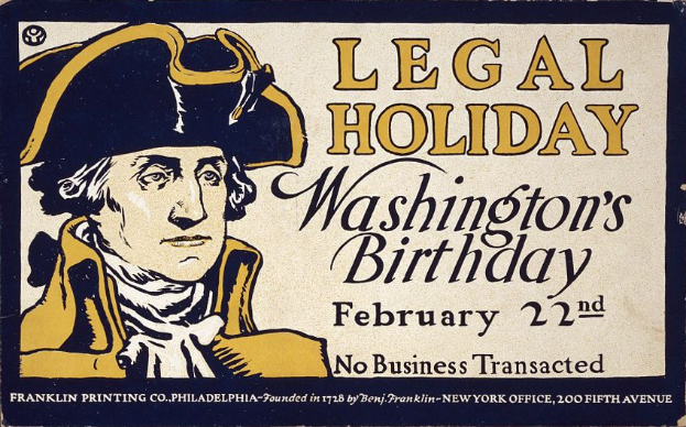 Plakat mit einem Porträt einer formell gekleideten Person in einem Anzug und Krawatte mit einem ernsten Gesichtsausdruck, betitelt "Legal Holiday Washington's Birthday, February 22nd - No Business Transacted" auf einem hellblauen Hintergrund in fetter schwarzer Schrift.